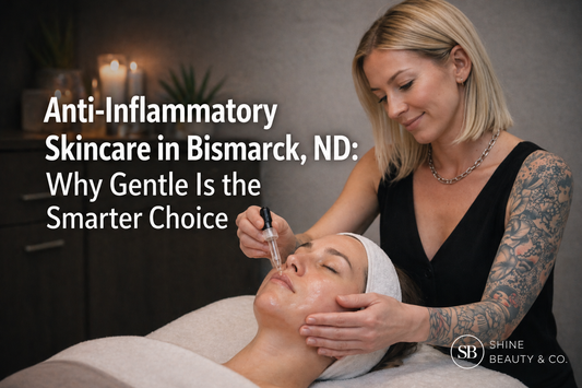 Anti-Inflammatory Skincare in Bismarck, ND: Why Gentle Is the Smarter Choice