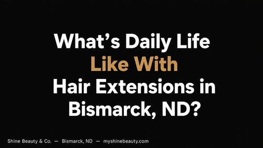 What's Daily Life Like With Hair Extensions in Bismarck, ND?