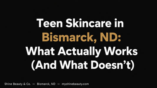 Teen Skincare in Bismarck, ND: What Actually Works (And What Doesn't)